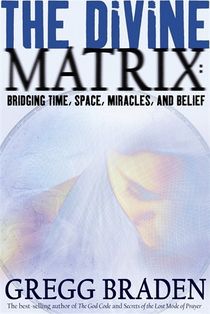 Divine matrix - bridging time, space, miracles, and belief