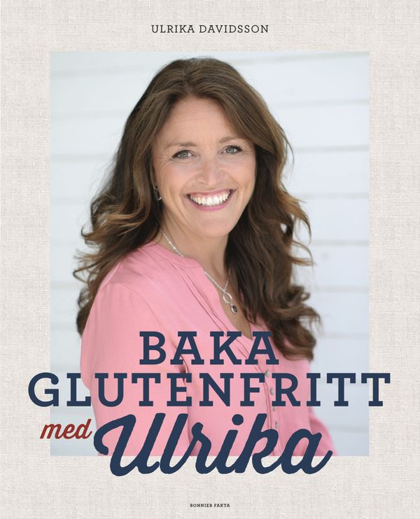 Baka glutenfritt med Ulrika | 0:e upplagan