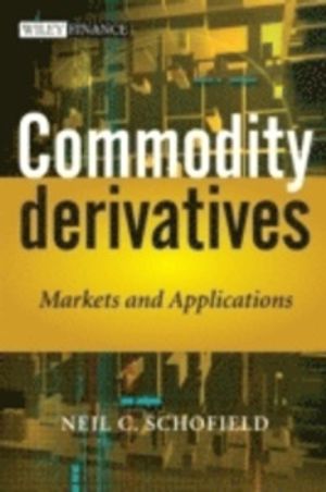 Commodity Derivatives: Markets and Applications | 1:a upplagan