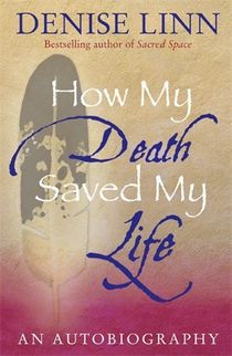 How My Death Saved My Life : And Other Stories On My Journey To Wholeness
