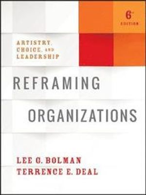 Reframing Organizations: Artistry, Choice, and Leadership | 1:a upplagan