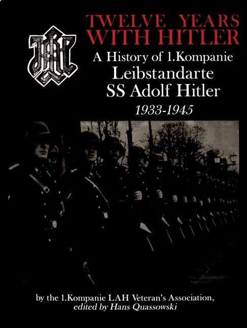 Twelve years with hitler - a history of 1.kompanie leibstandarte ss adolf h | 0:e upplagan