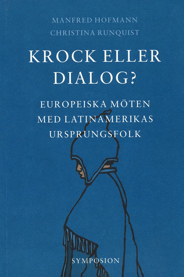 Krock eller dialog? : europeiska möten med Latinamerikas ursprungsfolk | 0:e upplagan