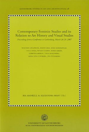 Contemporary feminist studies and its relation to art history and visual studies : proceedings from a conference in Gothenburg, | 1:a upplagan