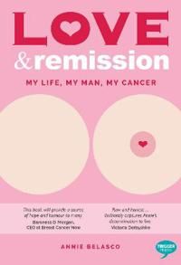 Love and remission - my life, my man, my cancer