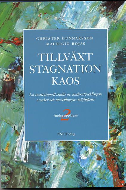 Tillväxt, stagnation, kaos : en institutionell studie av underutvecklingens orsaker och utvecklingens möjligheter | 2:a upplagan
