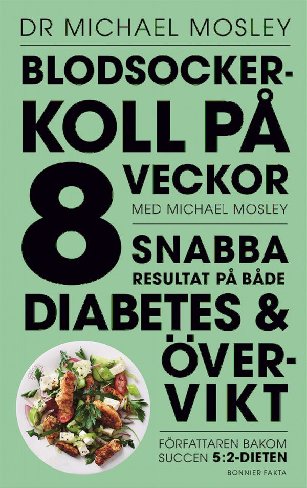 Blodsockerkoll på 8 veckor med Michael Mosley : snabba resultat på både diabetes och övervikt | 0:e upplagan
