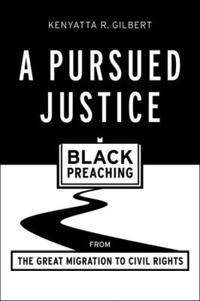 Pursued justice - black preaching from the great migration to civil rights | 0:e upplagan