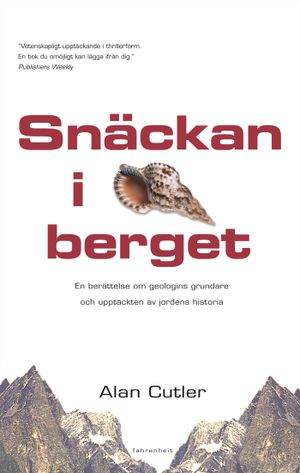 Snäckan i berget : en berättelse om geologins grundare och upptäckten av jordens historia