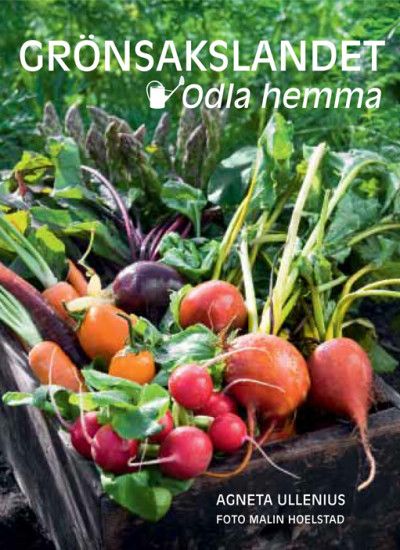 Grönsakslandet : odla hemma - Agneta Ullenius