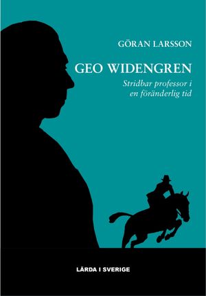 Geo Widengren : Stridbar professor i en föränderlig tid