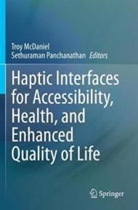 Haptic Interfaces for Accessibility, Health, and Enhanced Quality of Life