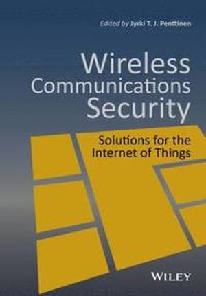 Wireless Communications Security: Solutions for the Internet of Things | 1:a upplagan