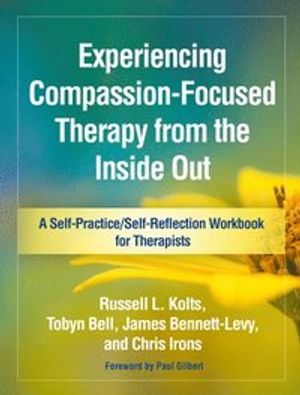 Experiencing Compassion-Focused Therapy from the Inside Out | 1:a upplagan