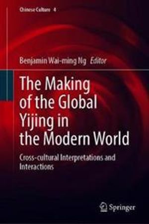 The Making of the Global Yijing in the Modern World | 1:a upplagan