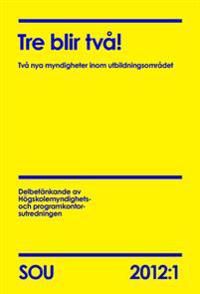 Tre blir två! : två nya myndigheter inom utbildningsområdet : delbetänkande SOU 2012:1 | 0:e upplagan