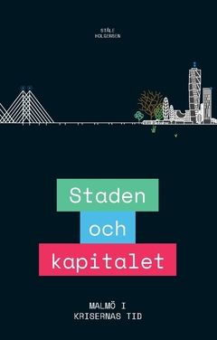 Staden och kapitalet : Malmö i krisernas tid | 2:a upplagan