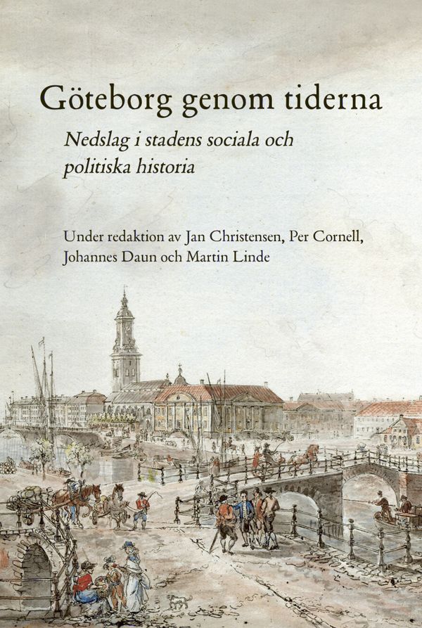 Göteborg genom tiderna. Nedslag i stadens sociala och politiska historia | 0:e upplagan