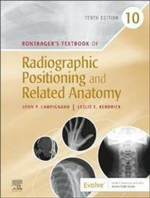 Bontrager's Textbook of Radiographic Positioning and Related Anatomy | 10:e upplagan