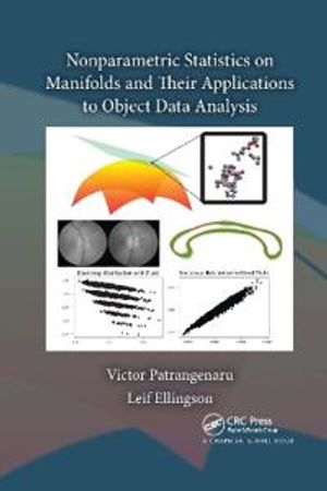 Nonparametric Statistics on Manifolds and Their Applications to Object Data Analysis | 1:a upplagan