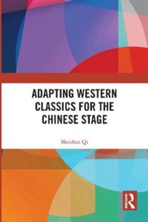 Adapting Western Classics for the Chinese Stage | 1:a upplagan