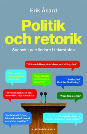 Politik och retorik. Svenska partiledare i talarstolen | 1:a upplagan