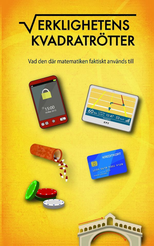 Verklighetens Kvadratrötter : vad den där matematiken faktiskt används till | 1:a upplagan