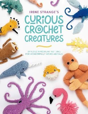 Irene Strange's Curious Crochet Creatures | 0:e upplagan