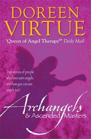 Archangels and ascended masters - a guide to working and healing with divin