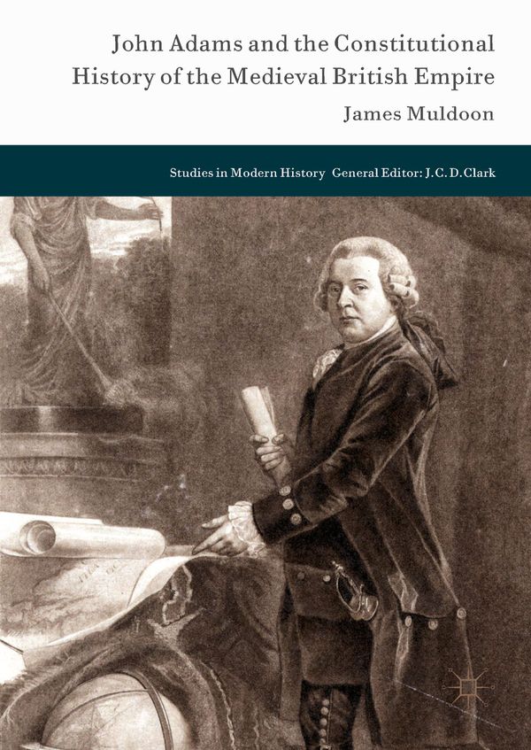 John Adams and the Constitutional History of the Medieval British Empire | 1:a upplagan