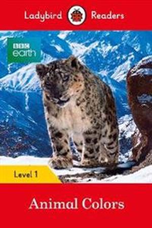 BBC Earth: Animal Colors - Ladybird Readers Level 1