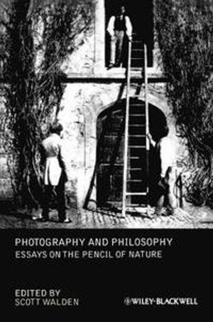 Photography and Philosophy: Essays on the Pencil of Nature | 1:a upplagan