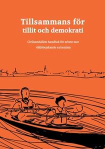 Tillsammans för tillit och demokrati : civilsamhällets handbok för arbete mot våldsbejakande extremism