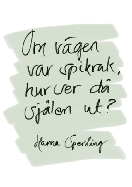 Om vägen var spikrak, hur ser då själen ut? | 1:a upplagan