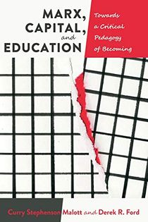 Marx, capital, and education - towards a critical pedagogy of becoming