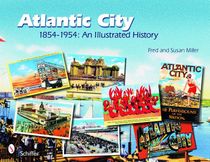 Atlantic City : 1854-1954: An Illustrated History