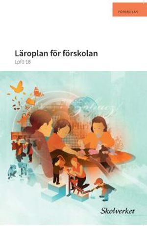 Läroplan för förskolan. Lpfö 18 | 1:a upplagan