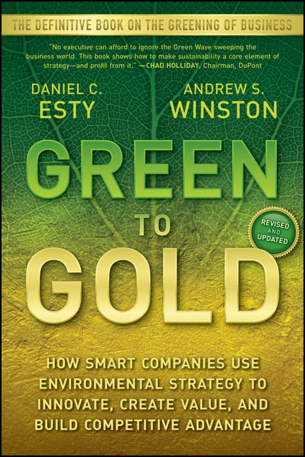 Green to Gold: How Smart Companies Use Environmental Strategy to Innovate, Create Value, and Build Competitive Advantage | 1:a upplagan
