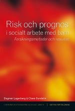 Risk och prognos i socialt arbete med barn : forskningsmetoder och resultat | 1:a upplagan