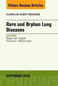 Rare and Orphan Lung Diseases, An Issue of Clinics in Chest Medicine | 0:e upplagan