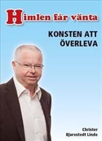 Himlen får vänta : konsten att överleva | 1:a upplagan