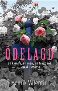 Ödelagd : en kvinna, en man, en trädgård - en skilsmässa