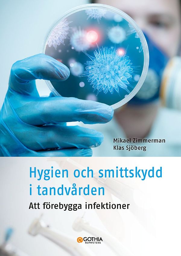 Hygien och smittskydd i tandvården : Att förebygga infektioner | 3:e upplagan
