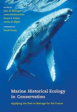 Marine historical ecology in conservation - applying the past to manage for