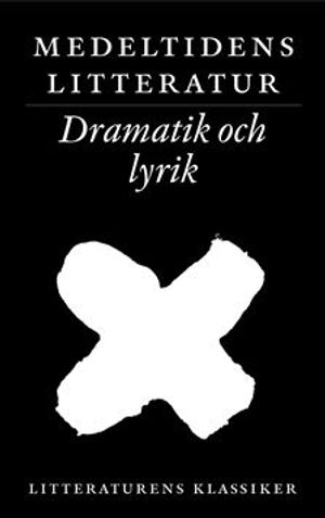 Litteraturens klassiker. Medeltidens litteratur. Lyrik och dramatik | 7:e upplagan