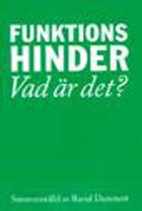 Funktionshinder : vad är det? : Om olika skador sjukdomar och funktionshinder som till följd av brister i samhället leder till h | 0:e upplagan