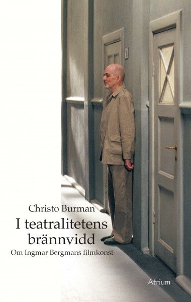 I teatralitetens brännvidd - Om Ingmar Bergmans filmkonst | 2:a upplagan