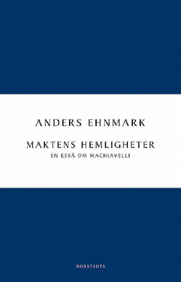 Maktens hemligheter : en essä om Machiavelli | 1:a upplagan