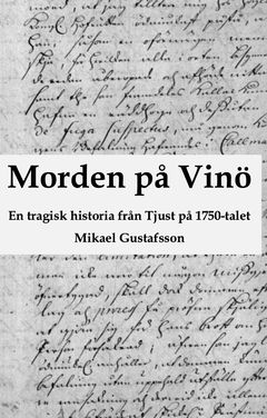 Morden på Vinö : En tragisk historia från Tjust på 1750-talet | 0:e upplagan