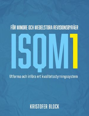 ISQM1 för mindre och medelstora revisionsbyråer : Utforma och införa ert kv | 1:a upplagan